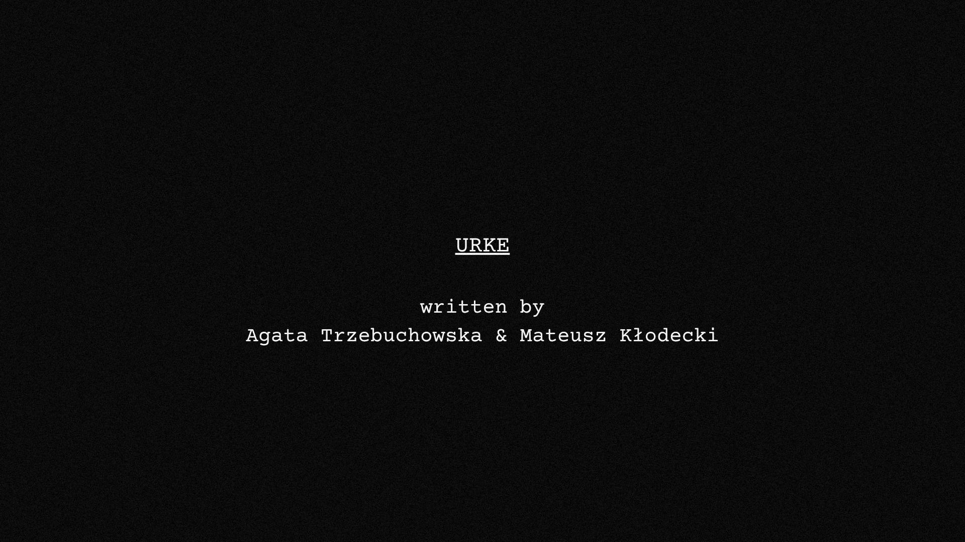 Urke, stage: development, directed by: Agata Trzebuchowska, written by: Agata Trzebuchowska, Mateusz Kłodecki, cinematography by: Maciej Edelman, countries: Polska, Markety & Warsztaty: MFI Script 2 Film 2025